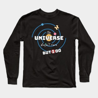 The Universe Doesn't Care But I Do Long Sleeve T-Shirt